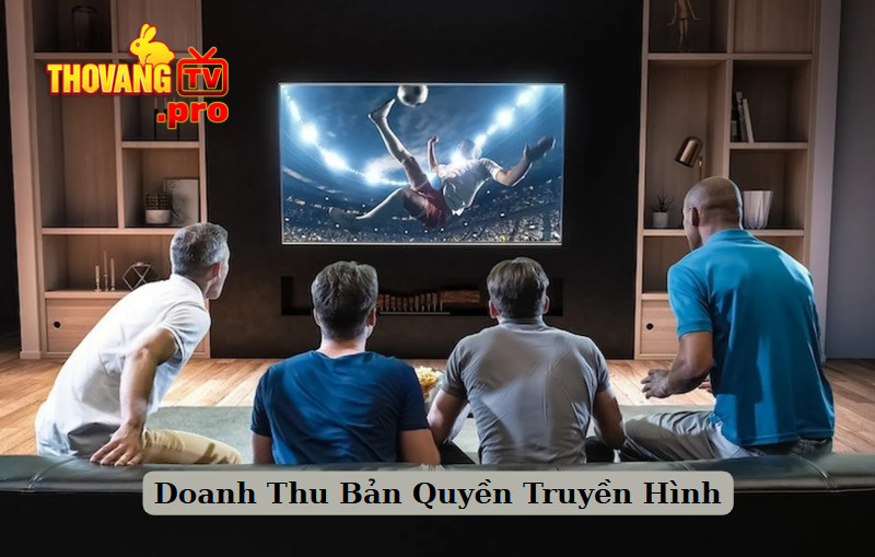 Doanh Thu Bản Quyền Truyền Hình