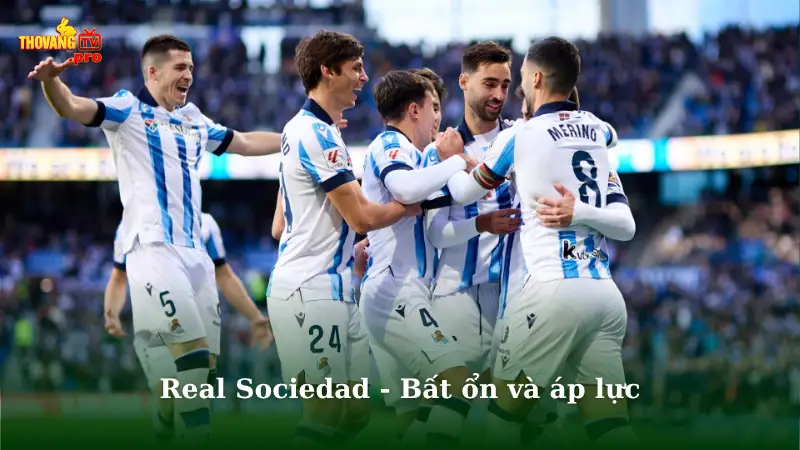 Phong độ Real Sociedad gần đây bất ổn và áp lực